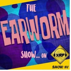 The Earworm Show #1