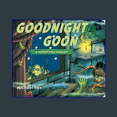 Read Ebook 🌟 Goodnight Goon: a Petrifying Parody ebook