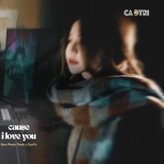 Cause I Love You (Lofi Acoustic) - Noo Phước Thịnh x CaoTri / Lyrics