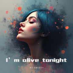 DJ SHISUI – I’m alive tonight