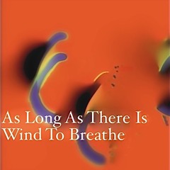 As long as there is wind to breathe