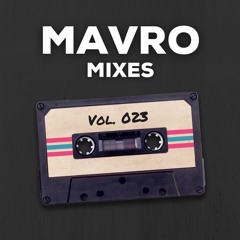 Mavro Mixes - Vol. 023