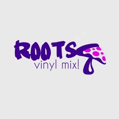 Roots - Vinyl Mix!