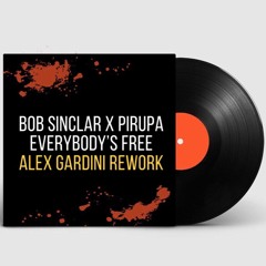 BOB SINCLAR X PIRUPA - Everybody's Free (Alex Gardini Rework)