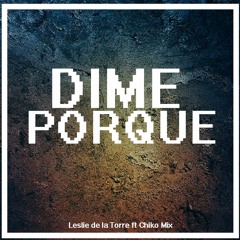 Leslie de la Torre - Dime Porque (Chiko Mix Producer Remix Italo 2021)