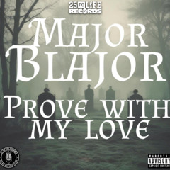 Prove With My Love - Major Blazor