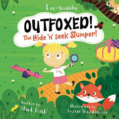 [View] PDF 📕 Eve and Scribbles - Outfoxed!: The hide ‘n' seek stumper! by  Mark Rusk