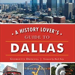 GET [EPUB KINDLE PDF EBOOK] A History Lover's Guide to Dallas (History & Guide) by  Georgette Drisco