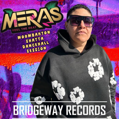 BRIDGEWAY RECORDS Presents ' Meras ' 28-03-2025  moombahton - Urban - Shatta - Dancehall Mix