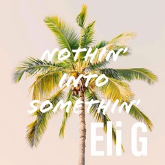 Nothin Into Somethin