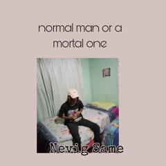 normal man or a mortal one.