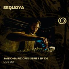 SEQUOYA | Sangoma Records Series Ep. 108 | 03/04/2025
