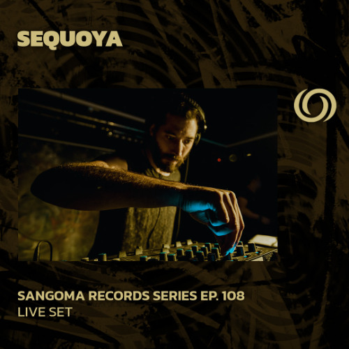 SEQUOYA | Sangoma Records Series Ep. 108 | 03/04/2025