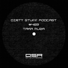 Dirty Stuff Podcast #469 | Taka Muza | 10.06.2025
