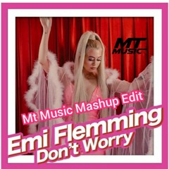Emi Flemming - Don´t Worry (Mt Music Mashup Edit Snippet)