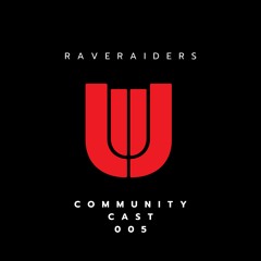 COMMUNITY CAST 005: RaveRaiders(HYRBID)
