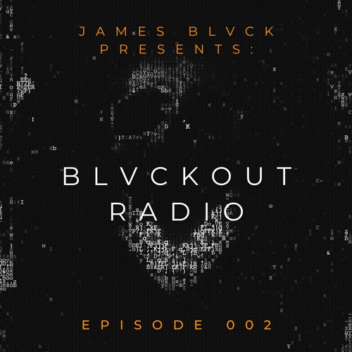 Stream Blvckout Radio Episode 002 by James Blvck | Listen online for free  on SoundCloud