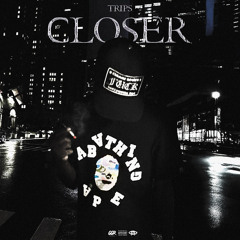 Trips - Closer