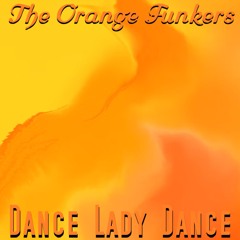 The Orange Funkers - Dance Lady Dance