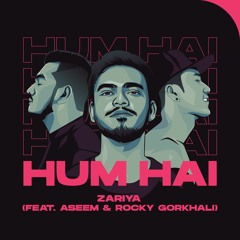 Hum Hai(feat. Aseem & Rocky Gorkhali)