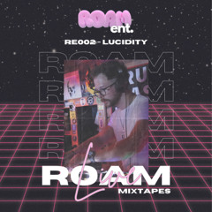 Artist Spotlight ||Roam Entertainment (RE:002) - LUCIDITY||