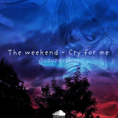 The weeknd - Cry for me (Cloud9 remix) PITCHED FOR SC