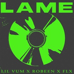 Lil Vum - LAME (Feat. Robeen X FLX)