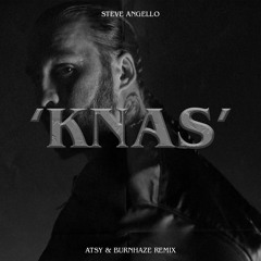 Steve Angello - KNAS (ATSY & Burnhaze Remix) **FREE DOWNLOAD**