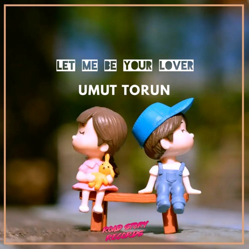 Umut Torun - Let Me Be Your Lover