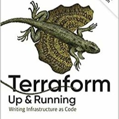 READ/DOWNLOAD$- Terraform: Up & Running: Writing Infrastructure as Code FULL BOOK PDF & FULL AUDIOBO