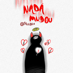 Nada Mudou! (p. @mavyrmldy & @luangelus)