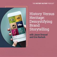 History Versus Heritage: Demystifying Brand Storytelling