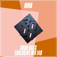 Oing - 3000 Bass Exclusive Mix 148