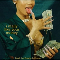 i really like your money Prod. by Bomb Jahlaam