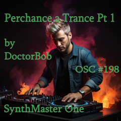 Perchance a Trance Pt 1 - OSC #198 - Synthmaster One