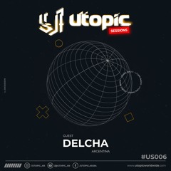 Utopic Sessions #006 - DELCHA (ARG) 05/09/24