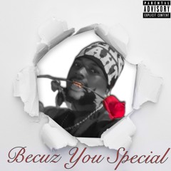 Becuz You Special