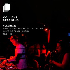 Collekt Sessions: PATELLA feat. RACHAEL TRAVAILLE (Live) | Volume 25