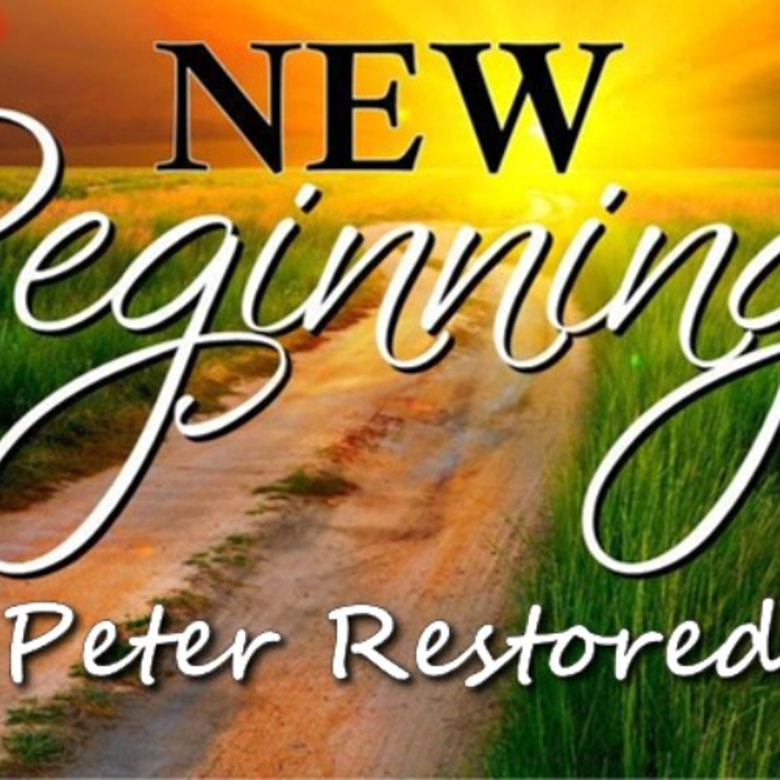 New Beginnings - Peter Restored