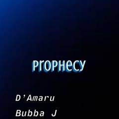 Prophecy (feat.Bubba J)