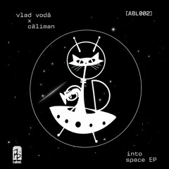 Vlad Vodă X Căliman - Into Space [ABL002]