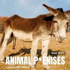 (Download❤️eBook)✔️ GAG GIFT: Animal P*enises Calendar 2022: Gag gifts calendar For Women, Men,Girls