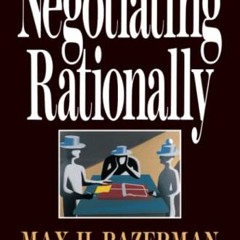 [VIEW] KINDLE PDF EBOOK EPUB Negotiating Rationally by  Max H. Bazerman &  Margaret Neale 💚