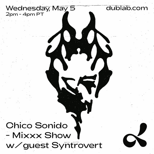 Chico Sonido Mixxx Show w/ Guest Syntrovert (05.05.21) Dublab.com