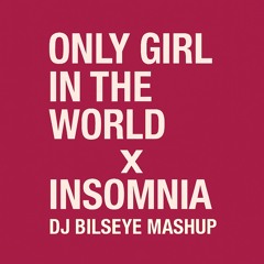 Only Girl X Insomnia (DJ Bilseye Mashup)