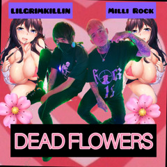 DEAD FLOWERS (Feat. Milli Rock)