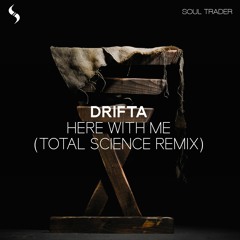 Drifta - Here With Me (Total Science Remix)