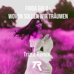 Frida Gold - Wovon Sollen Wir Träumen (Trizto Remix)