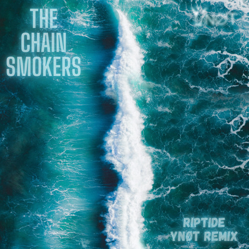 RIPTIDE | THE CHAINSMOKERS (YNØT REMIX)