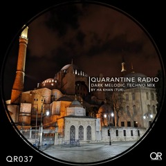 QR037 | Quarantine Radio | Dark Melodic Techno Guestmix: Ha Khan (TUR)